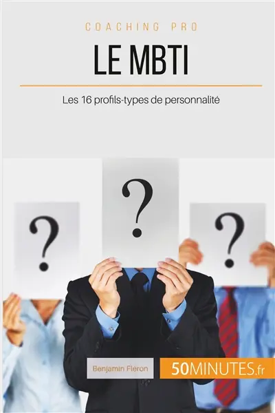 Le MBTI : Les 16 profils-types de personnalité