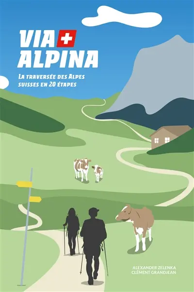 Via Alpina : la traversée des Alpes suisses en 20 étapes
