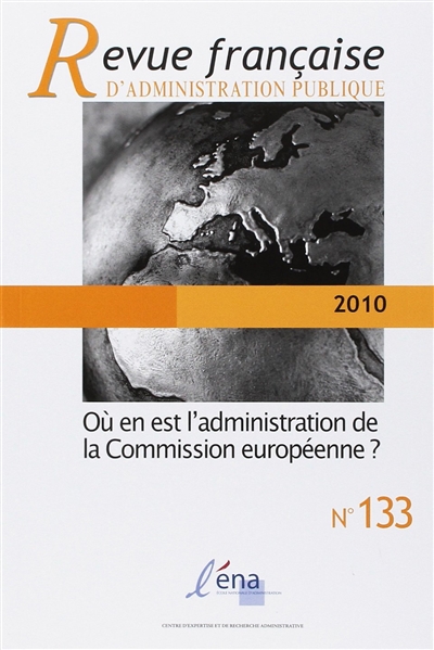 Revue française d'administration publique, n° 133. Où en l'administration de la commission européenne ?