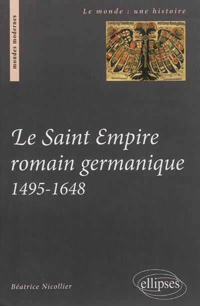Le Saint-Empire romain germanique au temps des confessions : 1495-1648