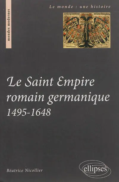 Le Saint-Empire romain germanique au temps des confessions : 1495-1648