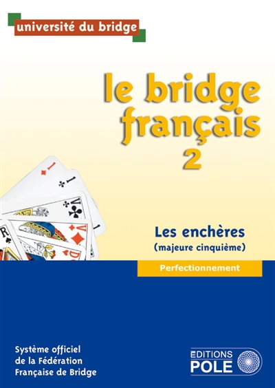 Le bridge français. Vol. 2. Les enchères (majeure cinquième) : perfectionnement