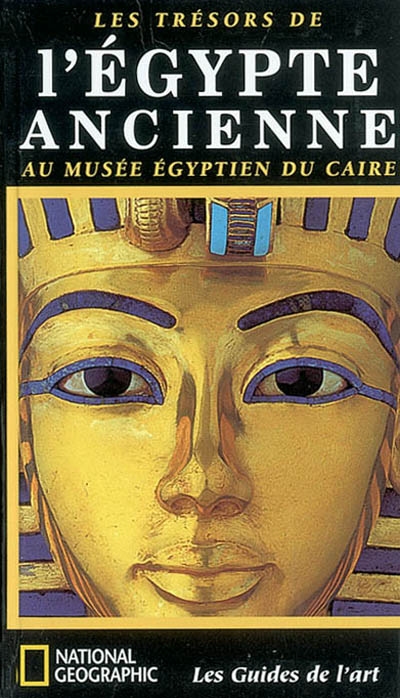 Les trésors de l'Egypte ancienne, au Musée égyptien du Caire