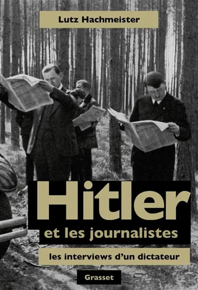 Hitler et les journalistes : les interviews d'un dictateur