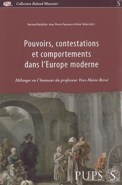 Pouvoirs, contestations et comportements dans l'Europe moderne : mélanges en l'honneur du professeur Yves-Marie Bercé