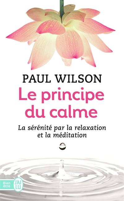 Le principe du calme : la sérénité par la relaxation et la méditation