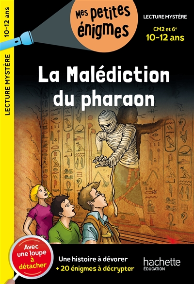 La malédiction du pharaon : CM2 et 6e, 10-12 ans : une histoire à dévorer + 20 énigmes à décrypter