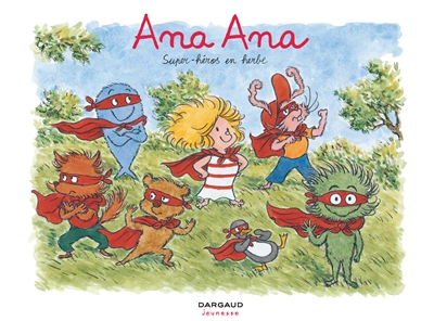 Ana Ana. Vol. 5. Super-héros en herbe