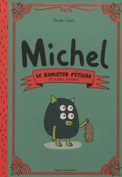 Michel. Le hamster fétiche : et autres histoires