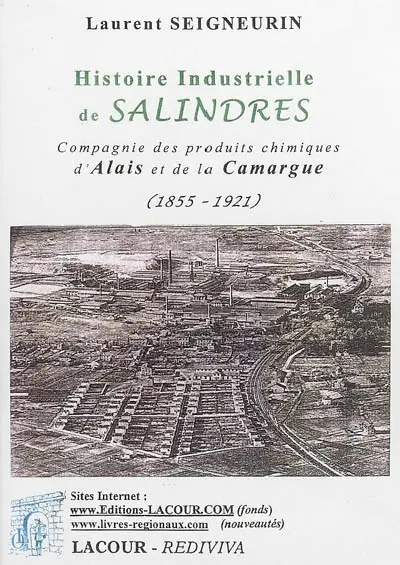 Histoire industrielle de Salindres : compagnie des produits chimiques d'Alais et de la Camargue (1855-1921)
