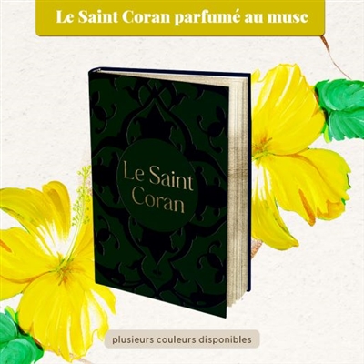 Le saint Coran : senteur musc : couverture vert foncé et dorure