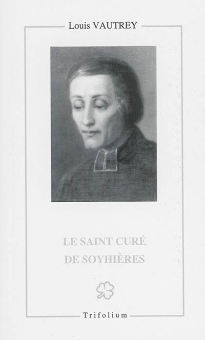 Le saint curé de Soyhières : Jean-Pierre Blanchard (1762-1824)