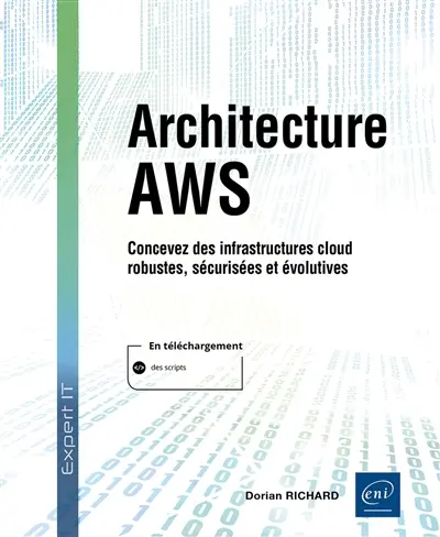 Architecture AWS : concevez des infrastructures cloud robustes, sécurisées et évolutives