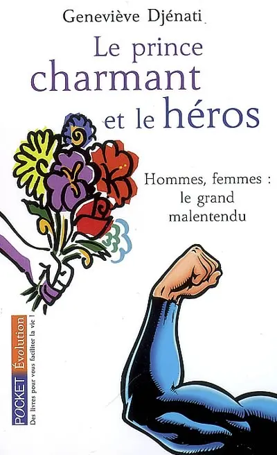 Le prince charmant et le héros : hommes, femmes : le grand malentendu