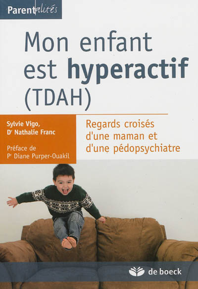 Mon enfant est hyperactif (TDAH) : regards croisés d'une maman et d'une pédopsychiatre