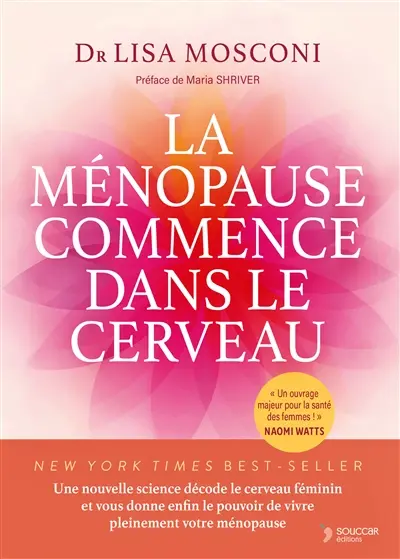 La ménopause commence dans le cerveau : une nouvelle science décode le cerveau féminin et vous donne enfin le pouvoir de vivre pleinement votre ménopause