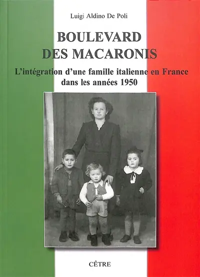 Boulevard des macaronis : l'intégration d'une famille italienne en France dans les années 1950