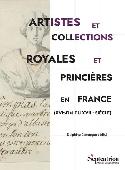 Artistes et collections royales et princières en France (XVIe-fin du XVIIIe siècle)
