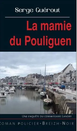 Une enquête du commissaire Landry. La mamie du Pouliguen