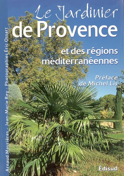 Le jardinier de Provence : et des régions méditerranéennes