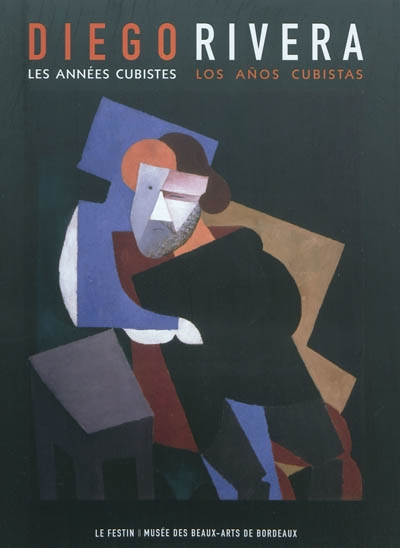 Diego Rivera : les années cubistes. Diego Rivera : los anos cubistas