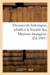 Documents historiques relatifs à la Société des Missions étrangères