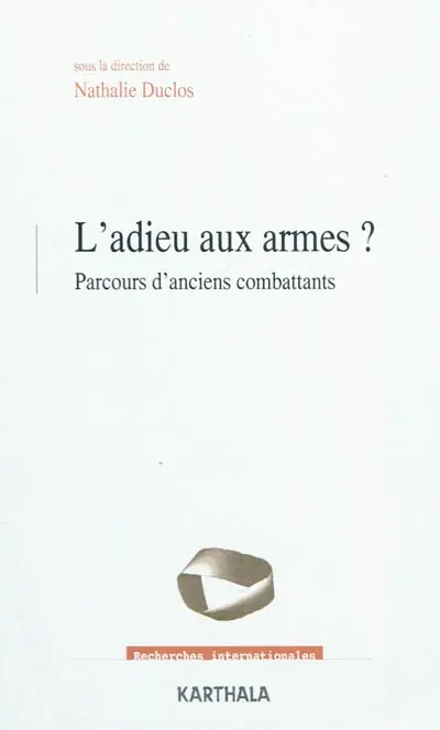 L'adieu aux armes ? : parcours d'anciens combattants