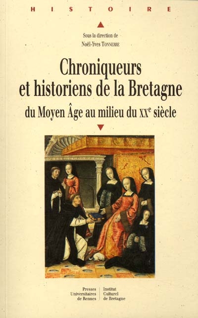 Chroniqueurs et historiens de la Bretagne du Moyen Age au milieu du XXe siècle