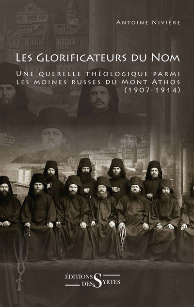 Les glorificateurs du nom : une querelle théologique parmi les moines russes du mont Athos : 1907-1914