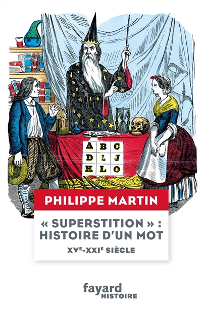 Superstition : histoire d'un mot : XVe-XXIe siècle