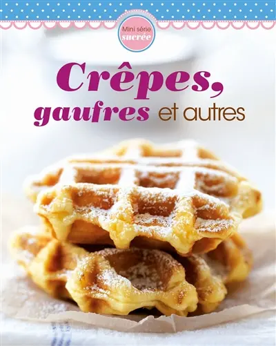 Crêpes, gaufres et autres