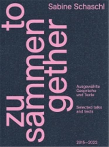 Zusammen / Together : Selected talks and texts