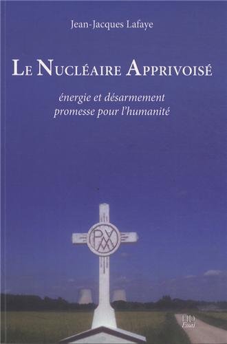 Le nucléaire apprivoisé : énergie et désarmement, promesse pour l'humanité