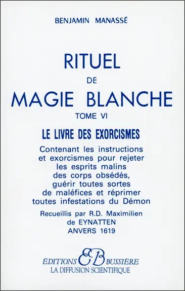 Rituel de magie blanche. Vol. 6. Le livre des exorcismes