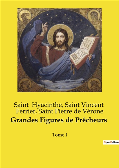 Grandes Figures de Prêcheurs : Tome I