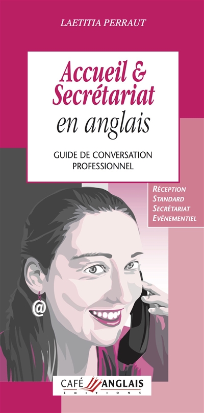 Accueil & secrétariat en anglais : guide de conversation professionnel : réception, standard, secrétariat, evénementiel