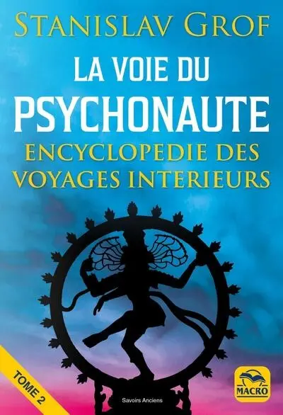 La voie du psychonaute : encyclopédie des voyages intérieurs. Vol. 2 La voie du psychonaute : encyclopédie des voyages intérieurs. Vol. 2
