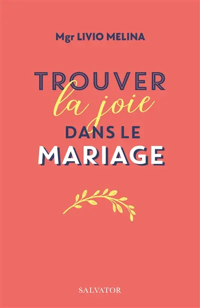 Trouver la joie dans le mariage : le langage de l'amour et de la vie