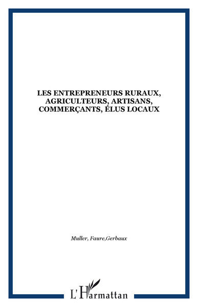 Les Entrepreneurs ruraux : agriculteurs, artisans, commerçants, élus locaux