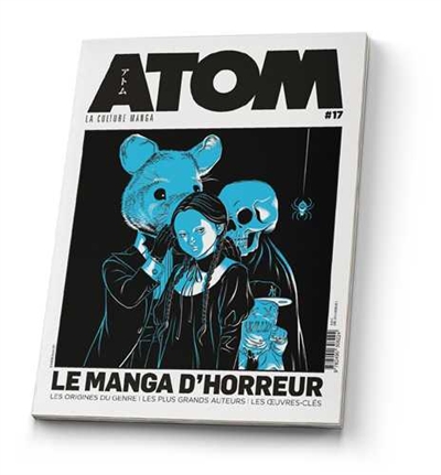 Atom : la culture manga, n° 17. Le manga d'horreur : les origines du genre, les plus grands auteurs, les oeuvres-clés