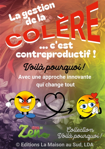 La gestion de la colère... c'est contreproductif ! : Une approche innovante qui change tout