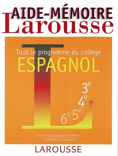 Aide-mémoire Larousse, espagnol : tout le programme du collège, 6e, 5e, 4e, 3e