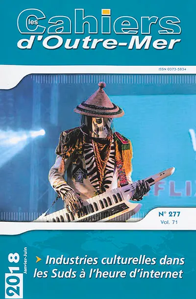 Cahiers d'outre-mer (Les), n° 277. Industries culturelles dans les Suds à l'heure d'Internet