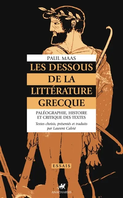 Les dessous de la littérature grecque : paléographie, histoire et critique des textes