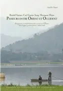 Rudolf Steiner, Carl Gustav Jung, Hermann Hesse, passeurs entre Orient et Occident : intégration et transformation des savoirs sur l'Orient dans l'espace germanophone (1890-1940)