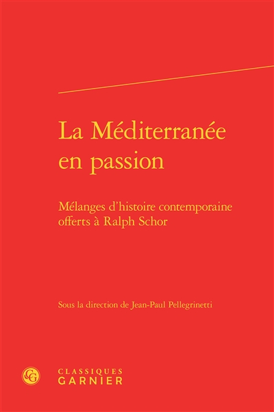 La Méditerranée en passion : mélanges d'histoire contemporaine offerts à Ralph Schor