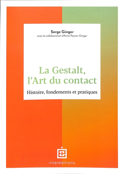 La Gestalt, l'art du contact : histoire, fondements et pratiques