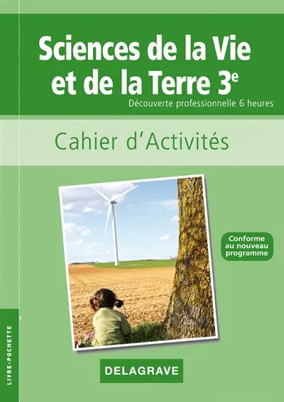 Sciences de la vie et de la Terre 3e, découverte professionnelle 6 heures : cahier d'activités