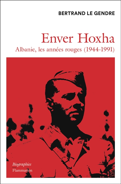 Enver Hoxha : Albanie, les années rouges (1944-1991)