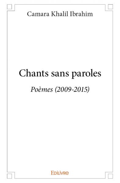 Chants sans paroles : Poèmes (2009-2015)